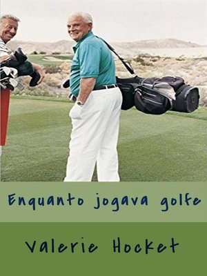 cover image of Enquanto Jogava Golfe
